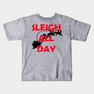 Sleigh All Day Kids T-Shirt